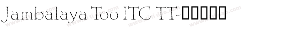 Jambalaya Too ITC TT字体转换